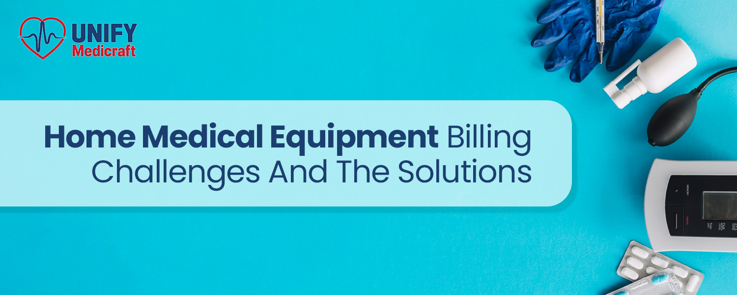 Home Medical Equipment Billing Challenges And The Solutions